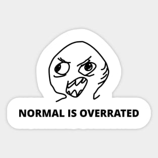 Normal is Overrated Sticker